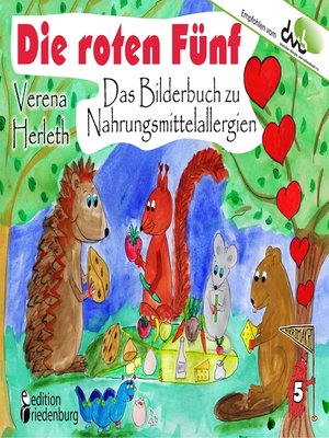 cover image of Die roten Fünf--Das Bilderbuch zu Nahrungsmittelallergien. Für alle Kinder, die einen einzigartigen Körper haben. (Empfohlen vom DAAB--Deutscher Allergie- und Asthmabund e.V.)